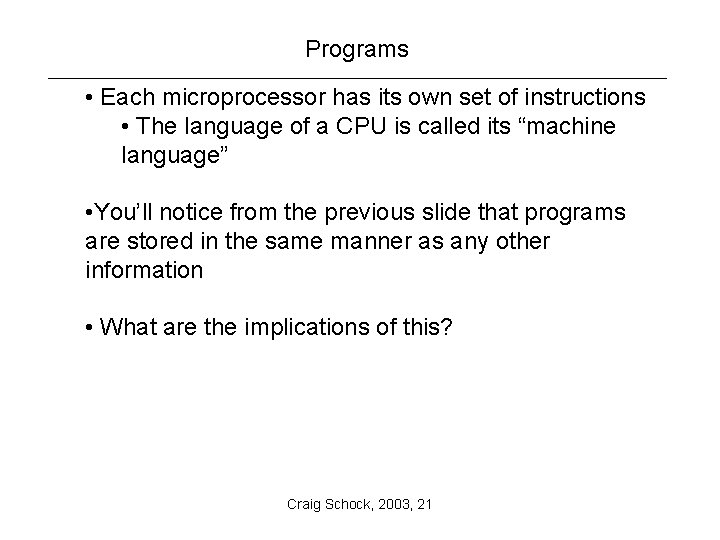 Programs • Each microprocessor has its own set of instructions • The language of