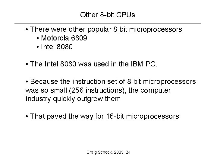 Other 8 -bit CPUs • There were other popular 8 bit microprocessors • Motorola