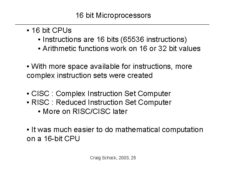 16 bit Microprocessors • 16 bit CPUs • Instructions are 16 bits (65536 instructions)