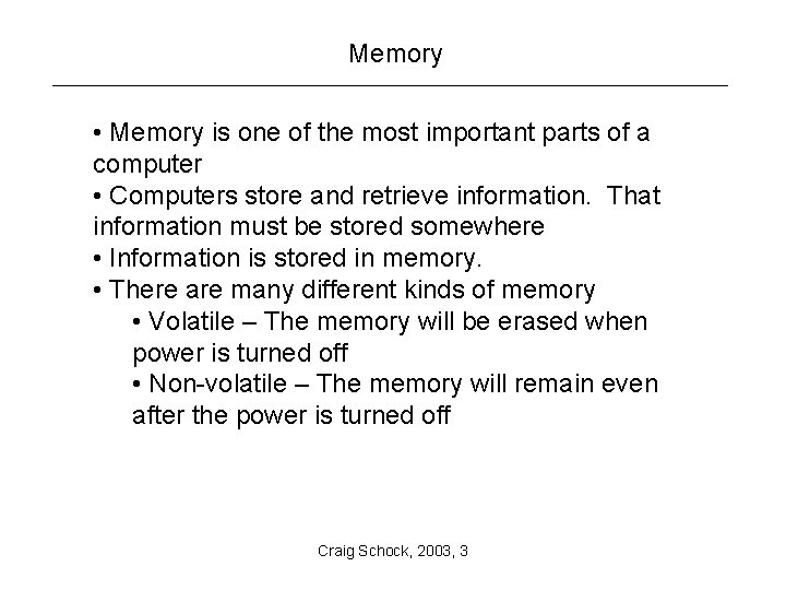 Memory • Memory is one of the most important parts of a computer •