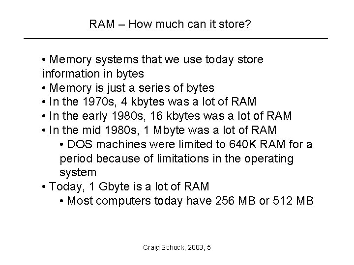 RAM – How much can it store? • Memory systems that we use today