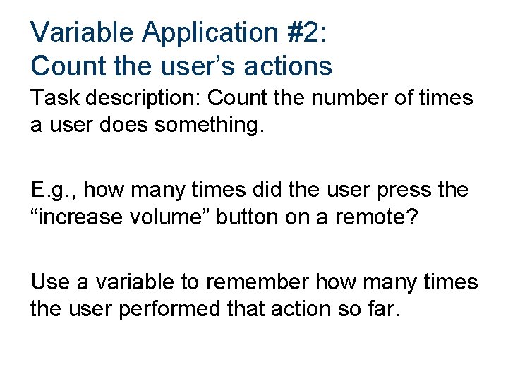 Variable Application #2: Count the user’s actions Task description: Count the number of times