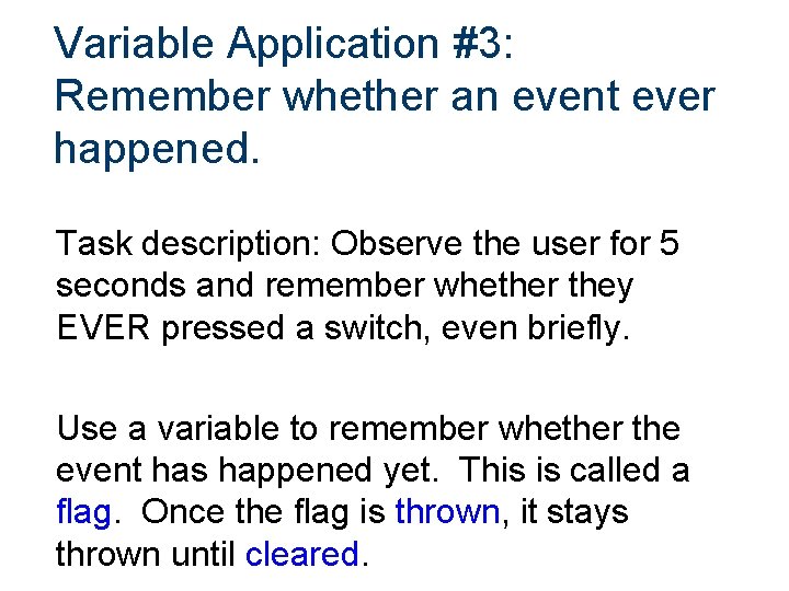 Variable Application #3: Remember whether an event ever happened. Task description: Observe the user