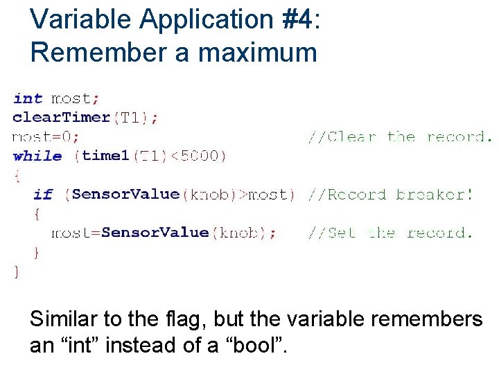 Variable Application #4: Remember a maximum Remember the new max! Similar to the flag,