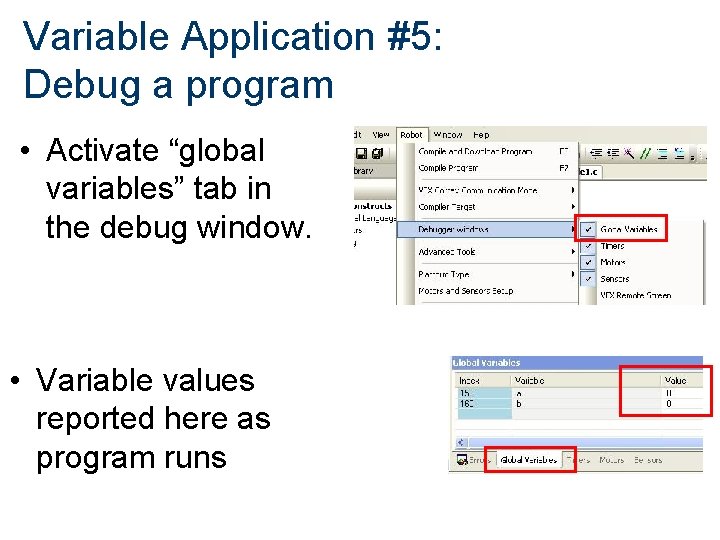 Variable Application #5: Debug a program • Activate “global variables” tab in the debug
