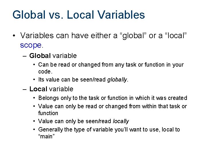 Global vs. Local Variables • Variables can have either a “global” or a “local”