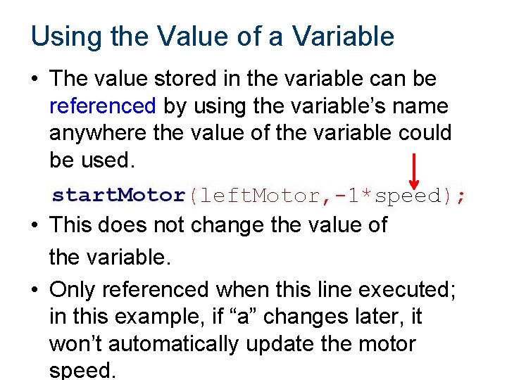 Using the Value of a Variable • The value stored in the variable can