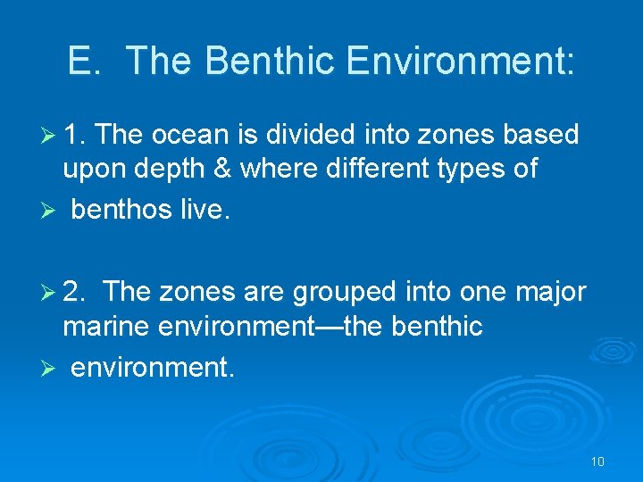 E. The Benthic Environment: Ø 1. The ocean is divided into zones based upon