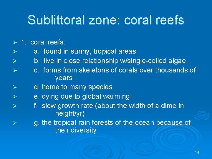Sublittoral zone: coral reefs Ø Ø Ø Ø 1. coral reefs: a. found in