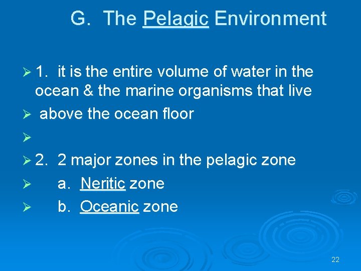 G. The Pelagic Environment Ø 1. it is the entire volume of water in