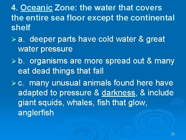 4. Oceanic Zone: the water that covers the entire sea floor except the continental