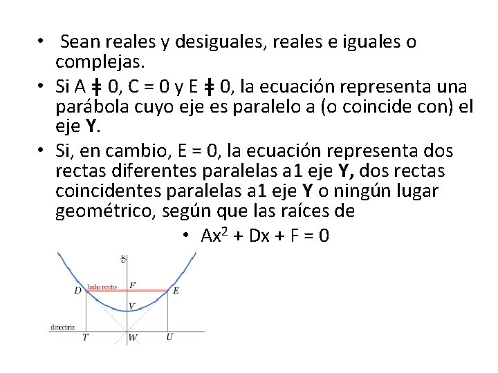  • Sean reales y desiguales, reales e iguales o complejas. • Si A