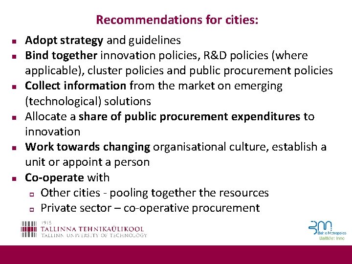 Recommendations for cities: n n n Adopt strategy and guidelines Bind together innovation policies,