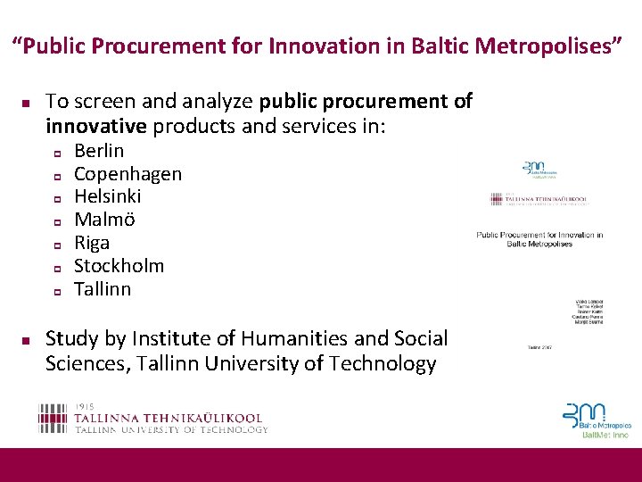 “Public Procurement for Innovation in Baltic Metropolises” n To screen and analyze public procurement