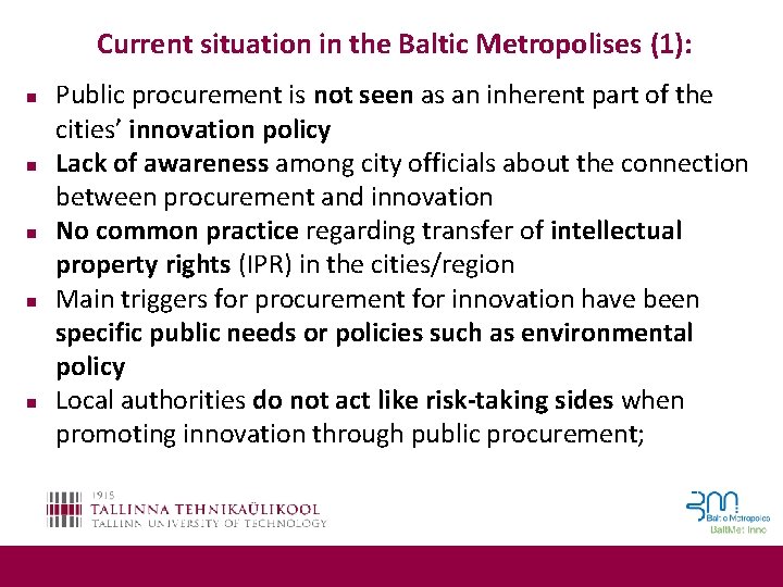 Current situation in the Baltic Metropolises (1): n n n Public procurement is not