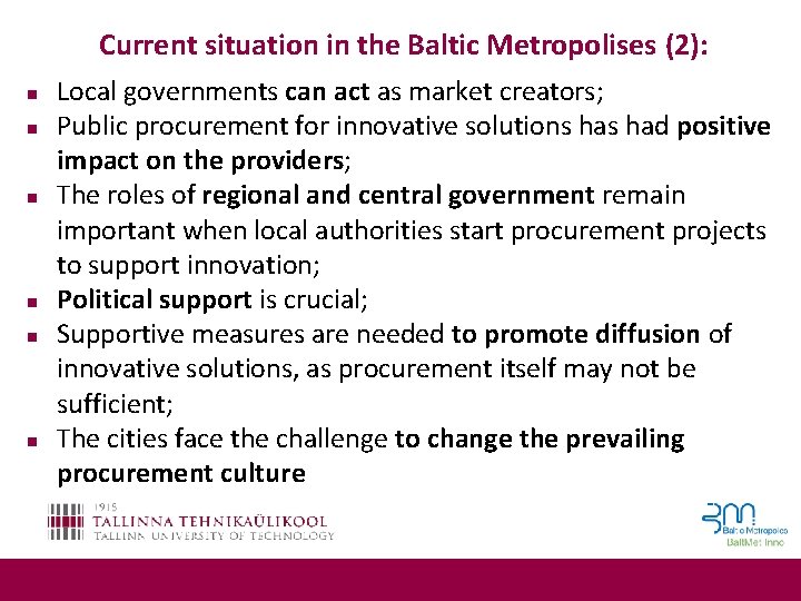 Current situation in the Baltic Metropolises (2): n n n Local governments can act