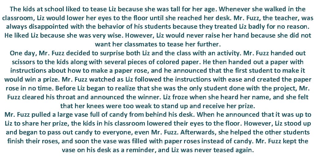 The kids at school liked to tease Liz because she was tall for her
