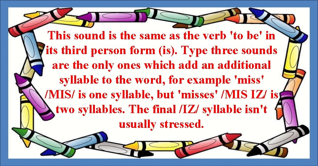 This sound is the same as the verb 'to be' in its third person