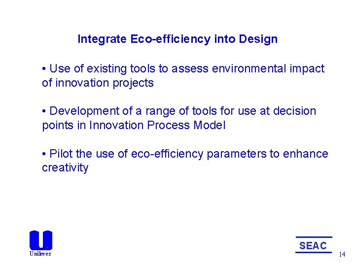Integrate Eco-efficiency into Design • Use of existing tools to assess environmental impact of