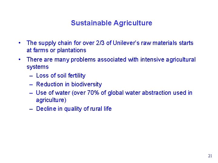 Sustainable Agriculture • The supply chain for over 2/3 of Unilever’s raw materials starts