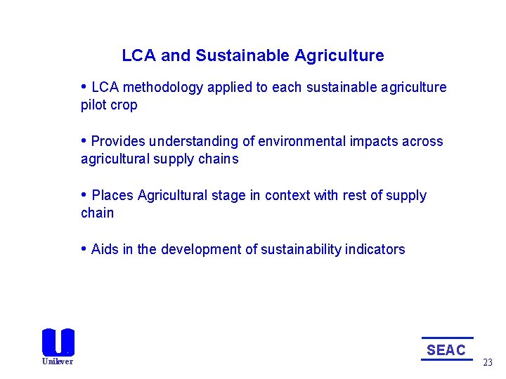 LCA and Sustainable Agriculture • LCA methodology applied to each sustainable agriculture pilot crop