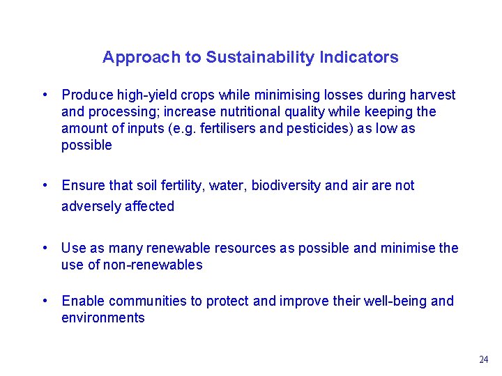 Approach to Sustainability Indicators • Produce high-yield crops while minimising losses during harvest and