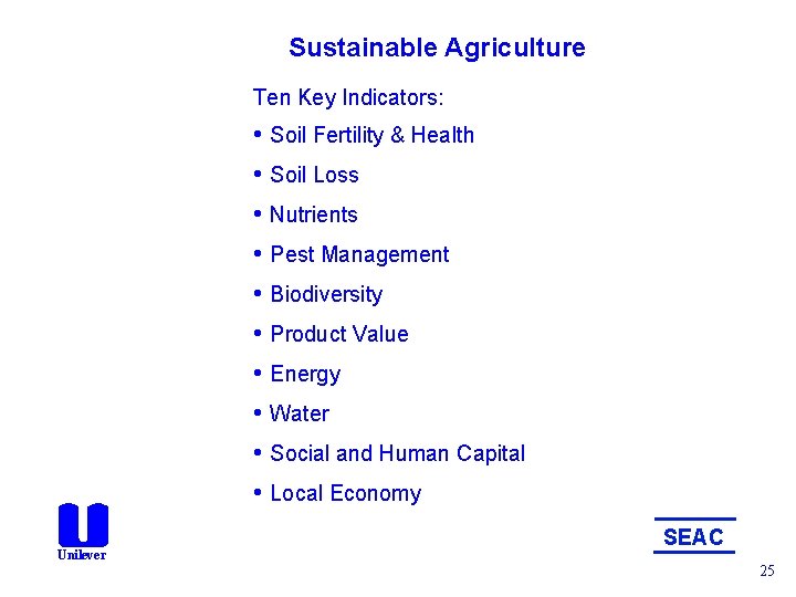 Sustainable Agriculture Ten Key Indicators: • Soil Fertility & Health • Soil Loss •