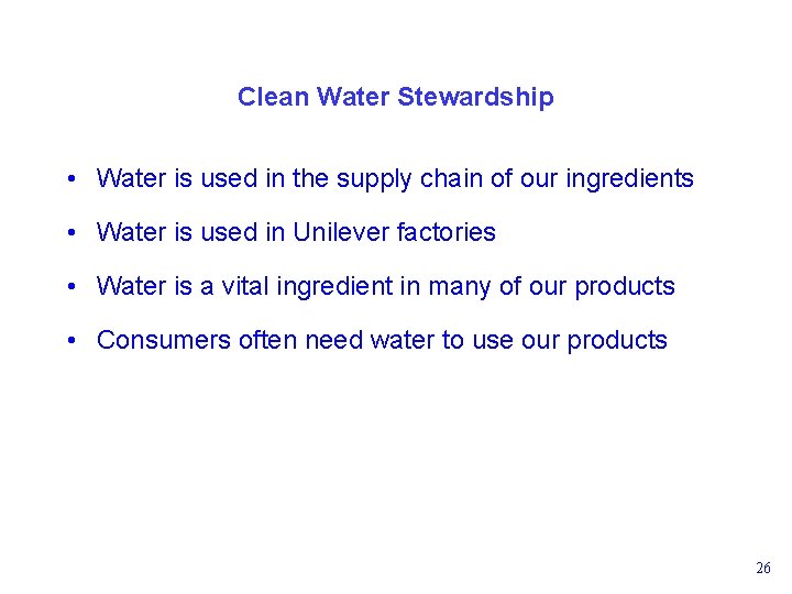 Clean Water Stewardship • Water is used in the supply chain of our ingredients