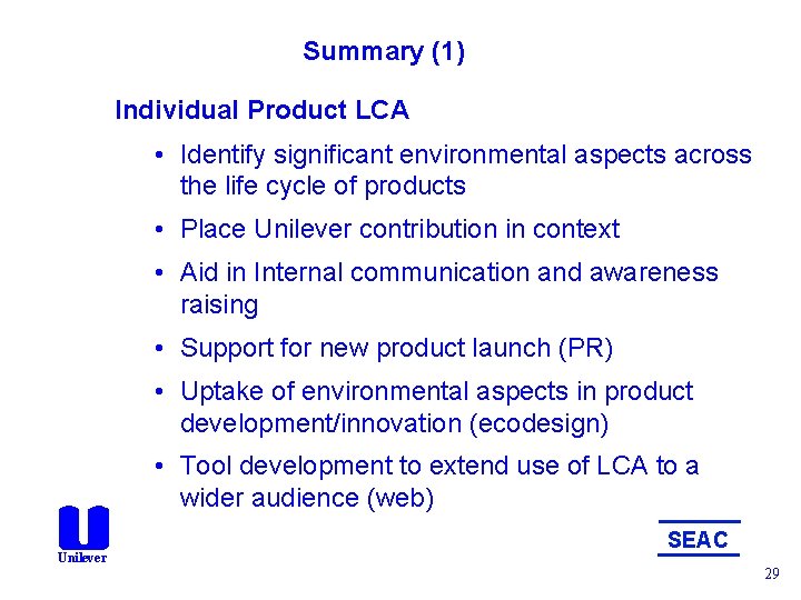 Summary (1) Individual Product LCA • Identify significant environmental aspects across the life cycle