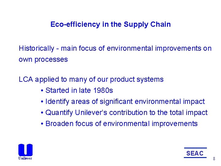 Eco-efficiency in the Supply Chain Historically - main focus of environmental improvements on own