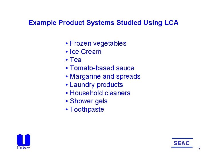 Example Product Systems Studied Using LCA • Frozen vegetables • Ice Cream • Tea