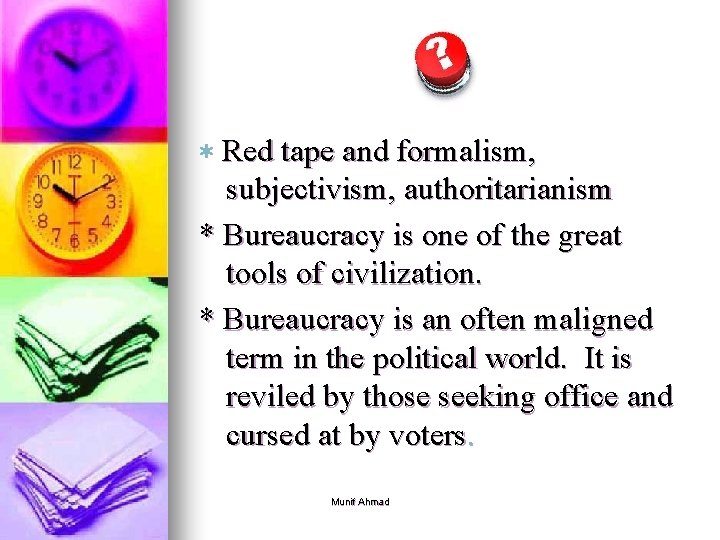 * Red tape and formalism, subjectivism, authoritarianism * Bureaucracy is one of the great