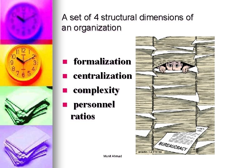 A set of 4 structural dimensions of an organization formalization n centralization n complexity