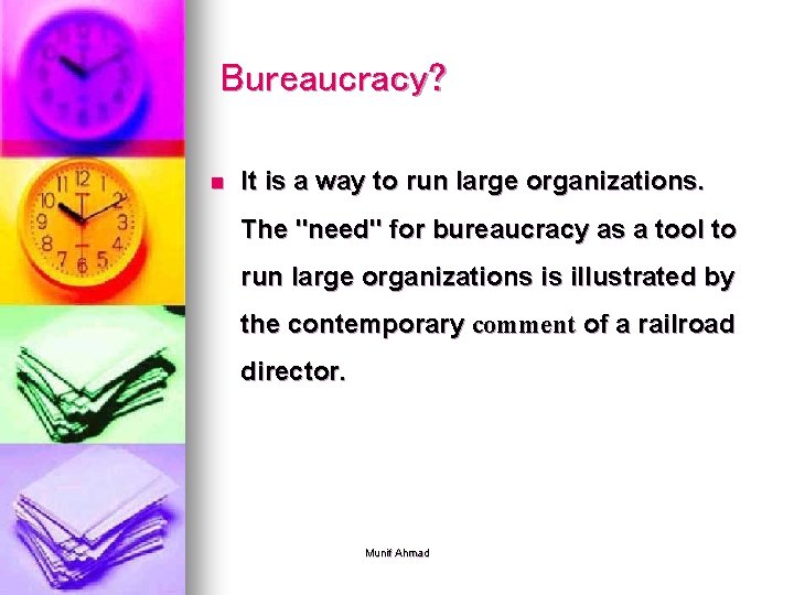 Bureaucracy? n It is a way to run large organizations. The "need" for bureaucracy