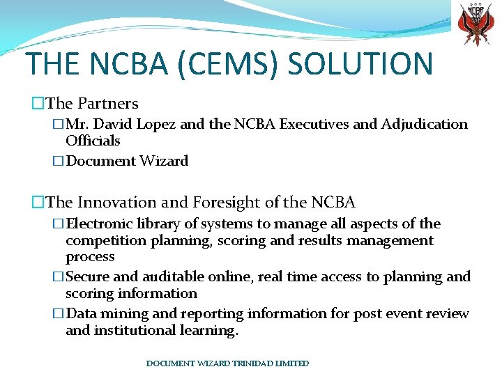 THE NCBA (CEMS) SOLUTION �The Partners �Mr. David Lopez and the NCBA Executives and