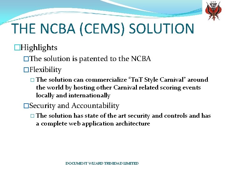 THE NCBA (CEMS) SOLUTION �Highlights �The solution is patented to the NCBA �Flexibility �