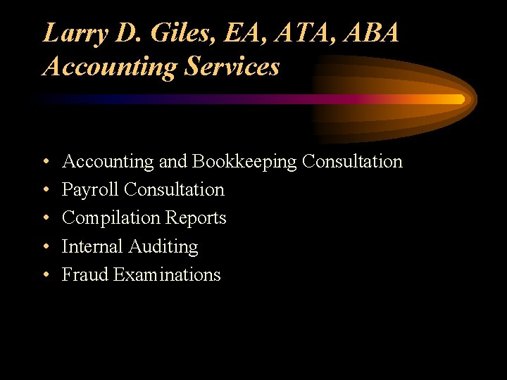 Larry D. Giles, EA, ATA, ABA Accounting Services • • • Accounting and Bookkeeping