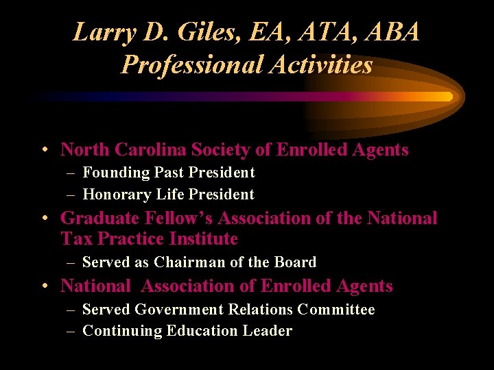 Larry D. Giles, EA, ATA, ABA Professional Activities • North Carolina Society of Enrolled