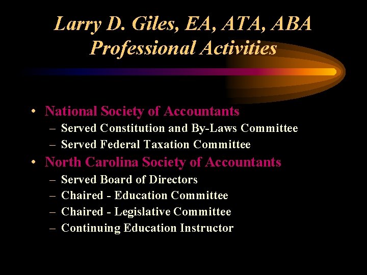 Larry D. Giles, EA, ATA, ABA Professional Activities • National Society of Accountants –