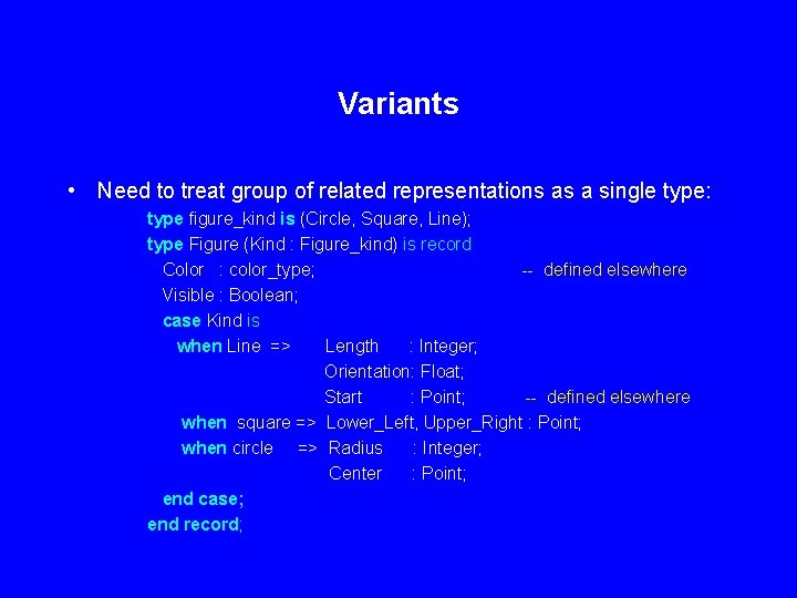 Variants • Need to treat group of related representations as a single type: type