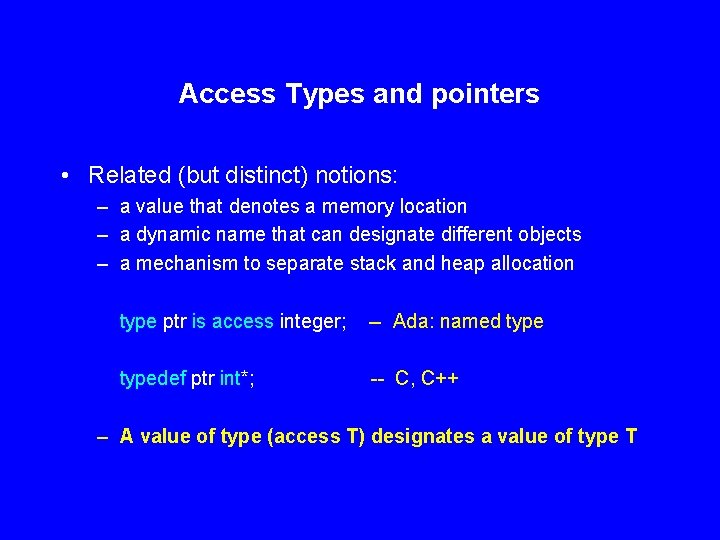 Access Types and pointers • Related (but distinct) notions: – a value that denotes