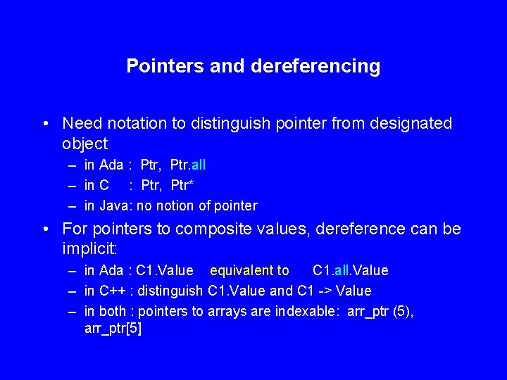 Pointers and dereferencing • Need notation to distinguish pointer from designated object – in