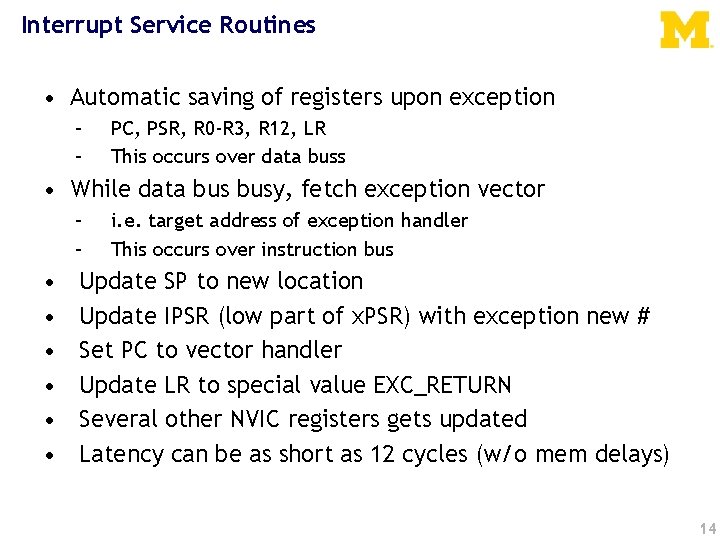 Interrupt Service Routines • Automatic saving of registers upon exception – – PC, PSR,