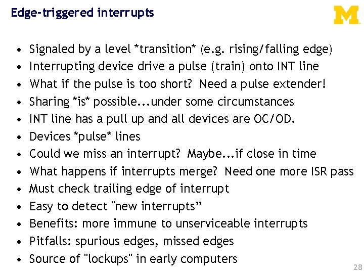 Edge-triggered interrupts • • • • Signaled by a level *transition* (e. g. rising/falling
