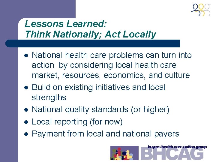 Lessons Learned: Think Nationally; Act Locally l l l National health care problems can