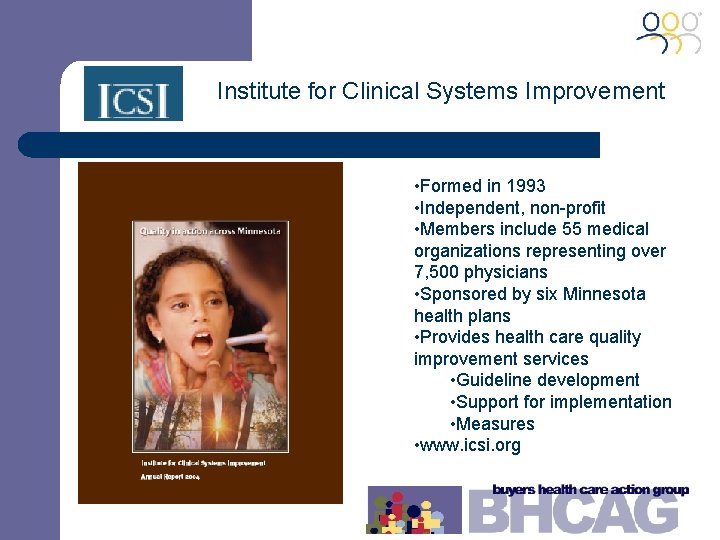 Institute for Clinical Systems Improvement • Formed in 1993 • Independent, non-profit • Members