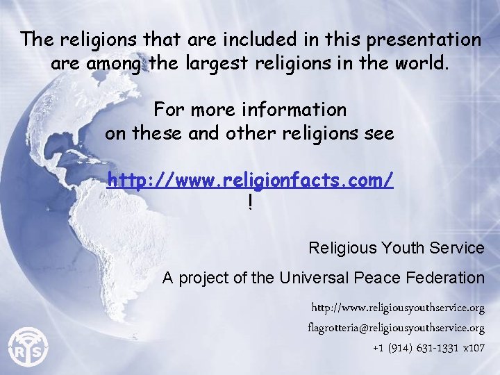 The religions that are included in this presentation are among the largest religions in