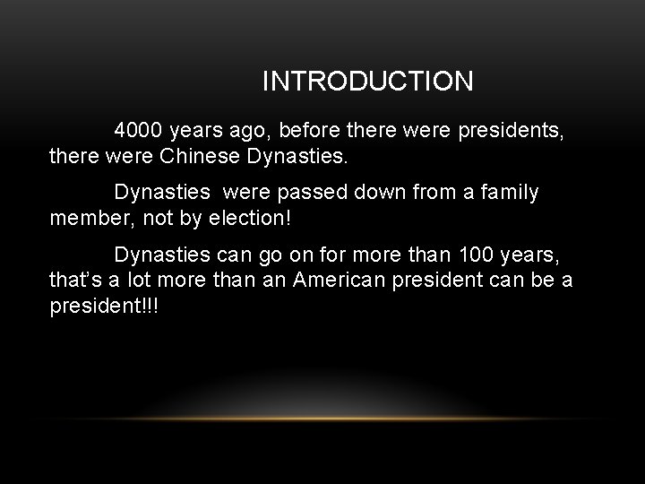 INTRODUCTION 4000 years ago, before there were presidents, there were Chinese Dynasties were passed
