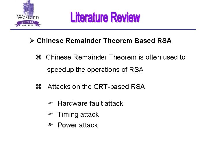 Ø Chinese Remainder Theorem Based RSA z Chinese Remainder Theorem is often used to
