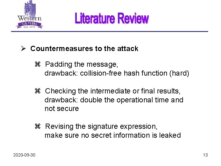Ø Countermeasures to the attack z Padding the message, drawback: collision-free hash function (hard)